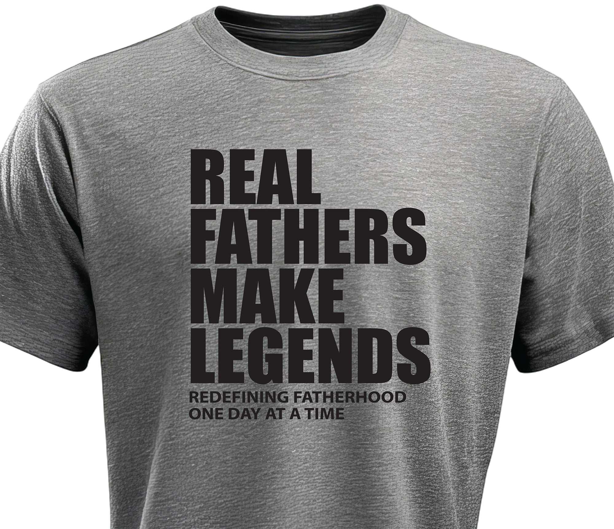 Real Fathers Make Legends - Grey T-shirt